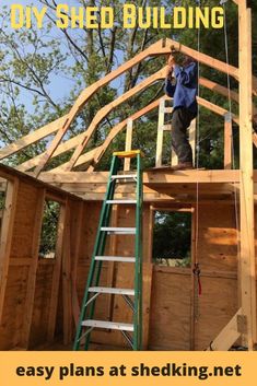 a man standing on top of a wooden structure with the words diy shed building