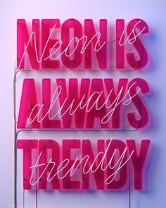 neon pink neon sign that says neon is always trendy