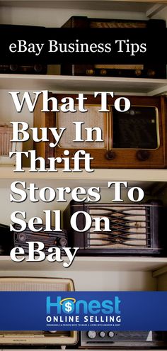 an advertisement for ebay's business tips on what to buy in thrift stores to sell on ebay