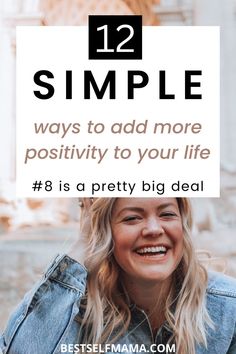 a woman smiling with the text 12 simple ways to add more positivity to your life