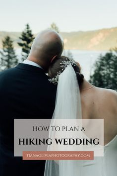 a bride and groom standing next to each other with the words how to plan a hiking wedding