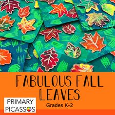 the cover of fabulous fall leaves by primary k - 2 students, with an orange background