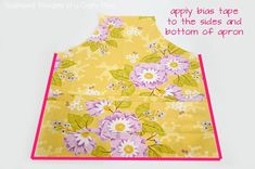 an apron with flowers on it and the words, applique to the sides and bottom