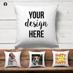 three pillows on a wooden bench with the words, your design here and an image of a dog