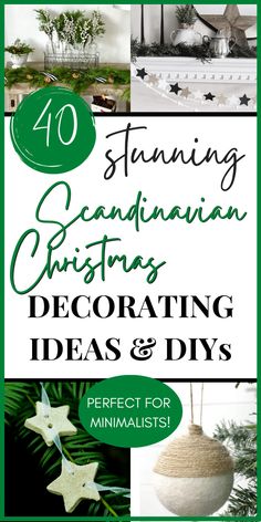 christmas decorations with text overlay that reads 40 stunning scandinavian christmas decorating ideas and diys