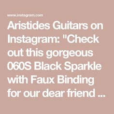 an article with the words articles guitars on instagramm check out this gorgeous 60s's black sparkle with faux binding for our dear friend