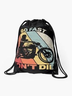 a black drawsack bag with an image of a motorcycle on the front and slogan, go fast don't die