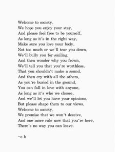 a poem written in black and white with the words'welcome to society, we hope you