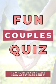 two people holding hands with the words fun couples quiz on top of them and below