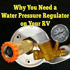 a pressure gauge with the words why you need a water pressure regulator on your rv