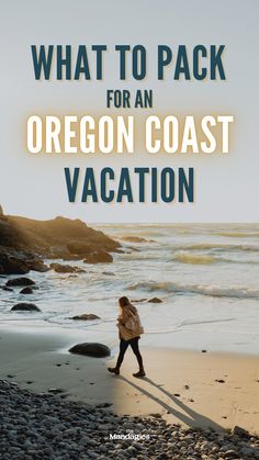 a woman walking on the beach with text overlay that reads, what to pack for an oregon coast vacation