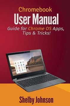 a book cover with the title chromebook user manual guide for chrome os apps, tips and tricks