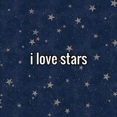 the words i love stars on a blue background