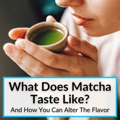 a person holding a cup in their hands with the words what does matcha taste like?