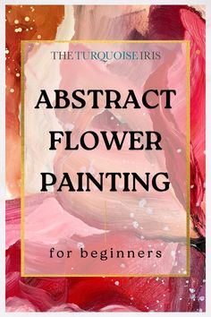 an abstract flower painting for beginners with the title, the arthouse iris's abstract