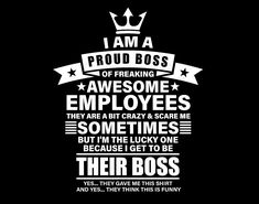 a black and white poster with the words i am a proud boss