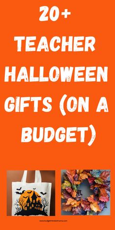 an orange background with the words 20 teacher halloween gifts on a budget, and two pictures of pumpkins