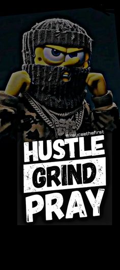 a poster with the words hustle grind pray