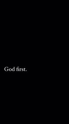 a black background with the words god first