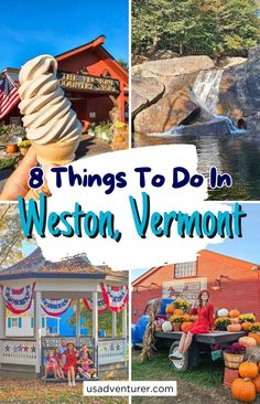 an image with the words 8 things to do in west, vermont on it and pictures of people eating ice cream