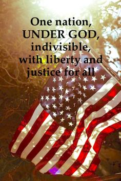 an american flag with the words one nation, under god, indivisible, with liberty and justice for all