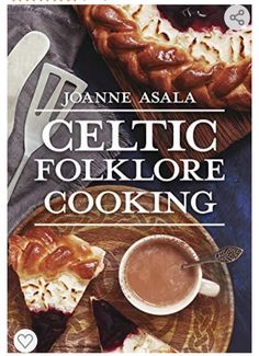 a book cover for celtic folklore cooking with pies and coffee on the table next to it