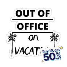 a sticker that says out of office on vacation buy 10 get 50 % off