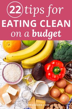 the title reads, 22 tips for eating clean on a low budget with fruits and vegetables