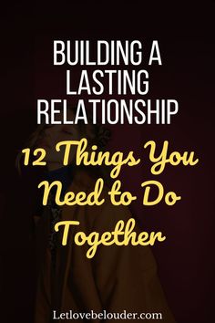 a man in a yellow robe with the words building a lasting relationship 12 things you need to do together