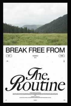 a poster with the words break free from the routine in black and white on it