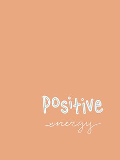 the words positive energy written in white on an orange background