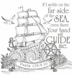 a coloring page with an image of a ship and the words, if seattle on the far side of the sea, even there your hand will guide me