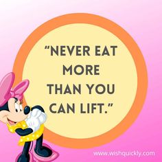 a cartoon mickey mouse with a speech bubble saying never eat more than you can lift