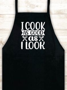 an apron that says i cook as good as i look