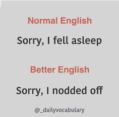 the words normal english sorry, i fell asleep better english sorry, i noded off