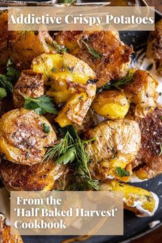 an image of some food on a plate with the words, addative crispy potatoes from the half - baked harvest cookbook