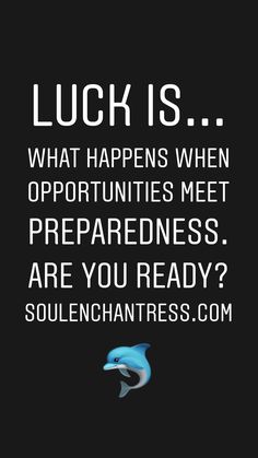 a black and white photo with the words luck is what happens when opportunity meets, preparedness are you ready?