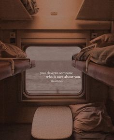 the inside of a train with two beds and a quote about someone who is sure about you