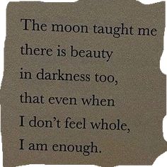 Quotes Pretty, Thought Quotes, I Am Enough, Deep Thought, Deep Thought Quotes, Pretty Quotes, Thoughts Quotes, Quotes Deep, The Moon