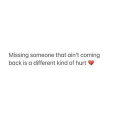 the text reads, missing someone that isn't coming back is a different kind of hurt