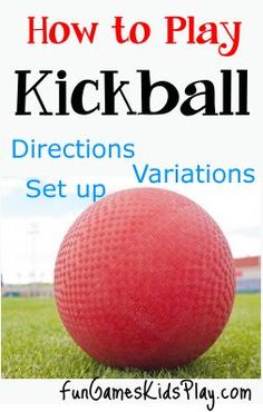 a red ball sitting on top of a green field with the words how to play kickball directions and variations set up