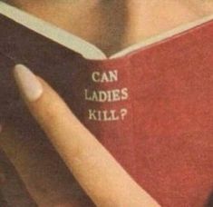 a woman holding a book with the words can ladies kill? written on it