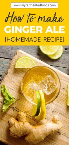 how to make ginger ale homemade recipe on a cutting board with lemons and mint