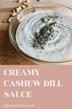 creamy cashew dill sauce in a glass bowl