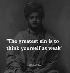 the greatest sin is to think yourself as weak - vivekandraa quotes