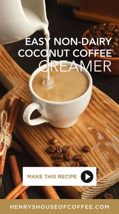 coffee being poured into a cup with cinnamons around it and the words easy non - dairy coconut coffee creamer