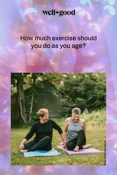 two women sitting on yoga mats with the words how much exercise should you do as you age?