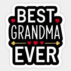 the best grandma ever sticker is shown in black and white with red hearts on it