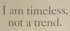 the words i am timelesss, not a trend are written on a piece of paper