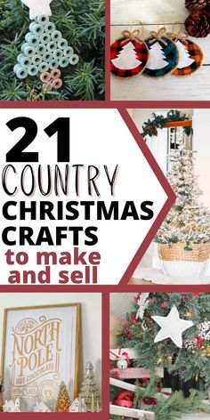 christmas crafts to make and sell with text overlay that reads, 21 country christmas crafts to make and sell